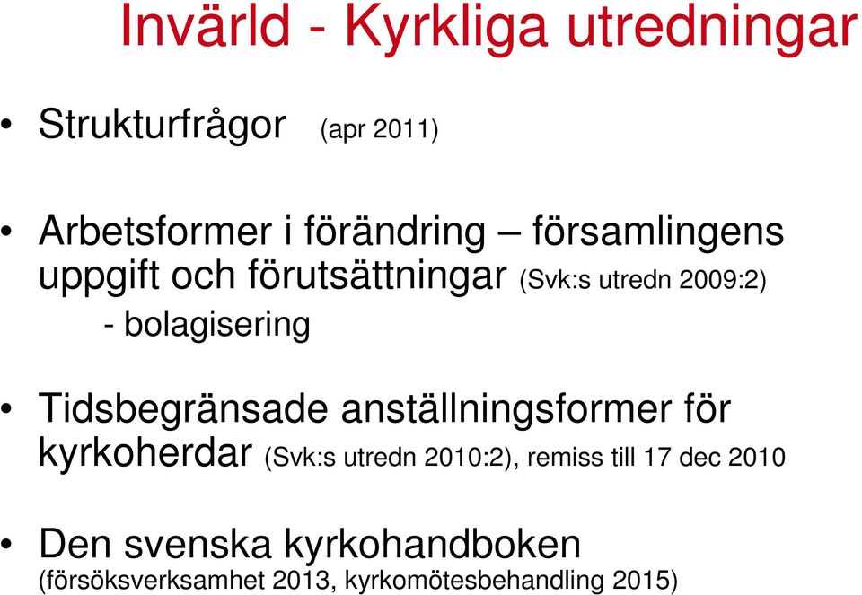 Tidsbegränsade anställningsformer för kyrkoherdar (Svk:s utredn 2010:2), remiss till