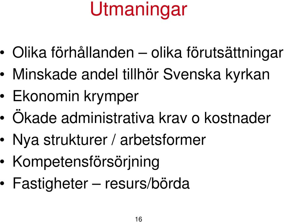 Ökade administrativa krav o kostnader Nya strukturer /