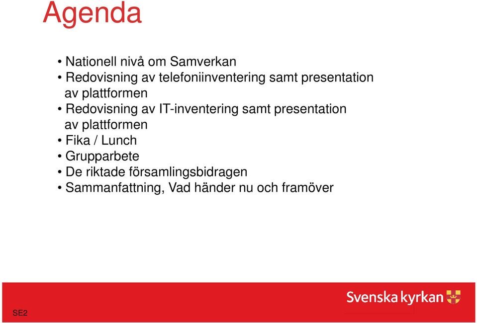 av IT-inventering samt presentation av plattformen Fika / Lunch