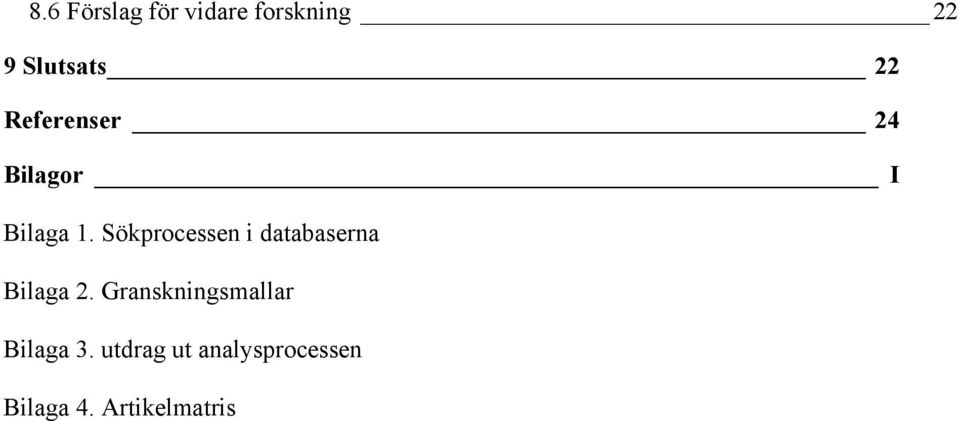 Sökprocessen i databaserna Bilaga 2.