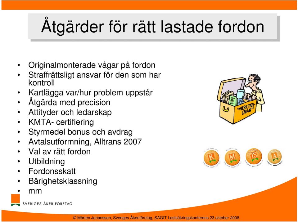 precision Attityder och ledarskap KMTA- certifiering Styrmedel bonus och avdrag