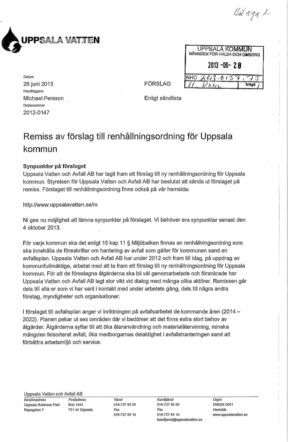Styrelsen för Uppsala Vatten och Avfall AB har beslutat att sända ut förslaget på remiss. Förslaget till renhållningsordning finns också på vår hemsida: http://www.uppsalavatten.