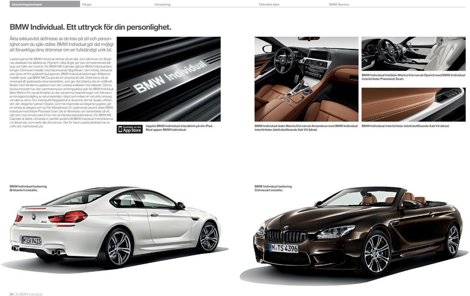 Pigment i olika färger ger ytan ett tredimensionellt djup och fyller den med liv. För BMW M Cabriolet glänser BMW Individual lackeringen Citrinsvart metallic med fascinerande färgreflexer.