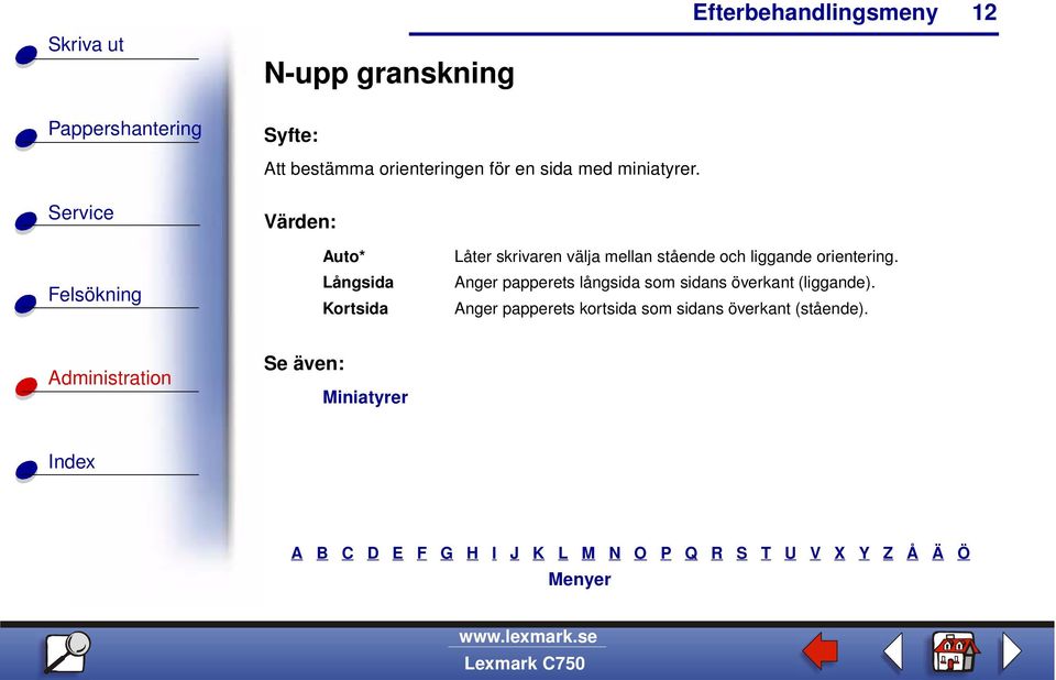 orientering. Anger papperets långsida som sidans överkant (liggande).