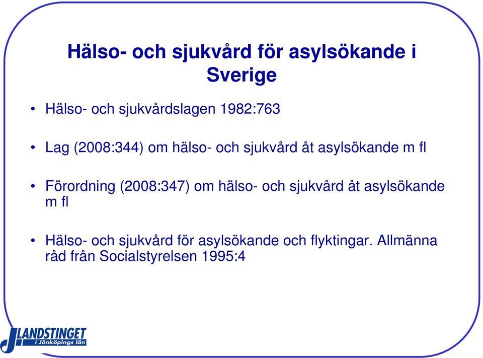 Förordning (2008:347) om hälso- och sjukvård åt asylsökande m fl Hälso-