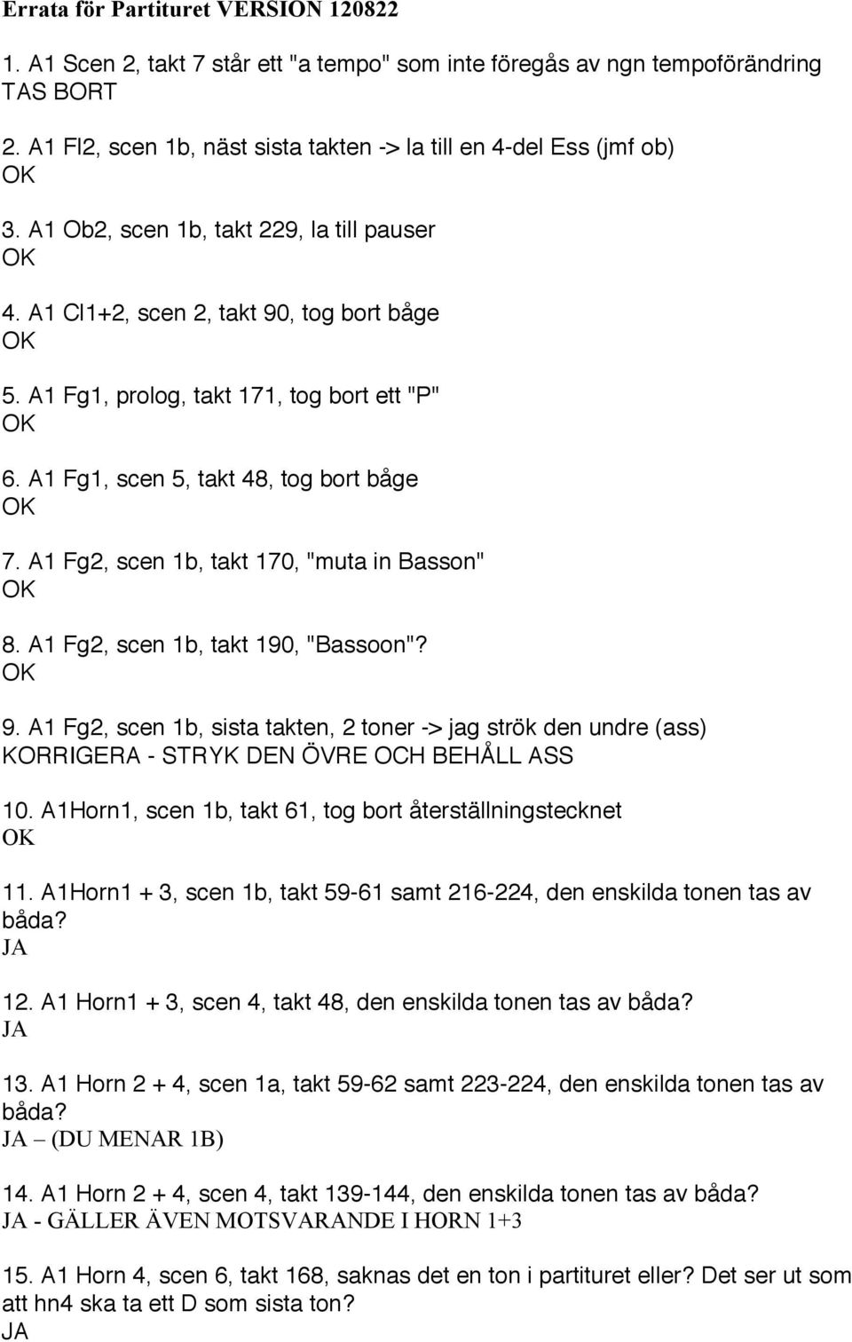 A1 Fg2, scen 1b, takt 170, "muta in Basson" 8. A1 Fg2, scen 1b, takt 190, "Bassoon"? 9.