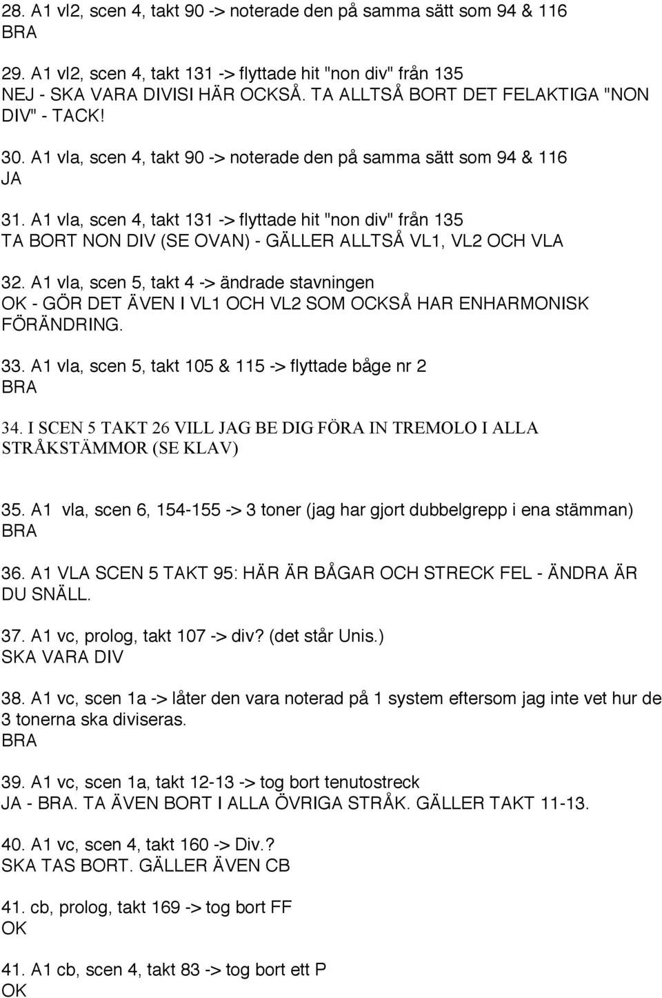 A1 vla, scen 4, takt 131 -> flyttade hit "non div" från 135 TA BORT NON DIV (SE OVAN) - GÄLLER ALLTSÅ VL1, VL2 OCH VLA 32.