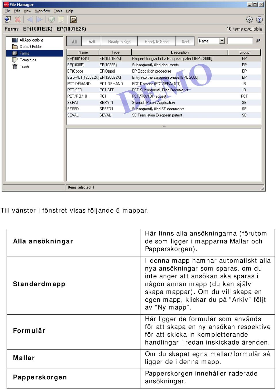 I denna mapp hamnar automatiskt alla nya ansökningar som sparas, om du inte anger att ansökan ska sparas i någon annan mapp (du kan själv skapa mappar).