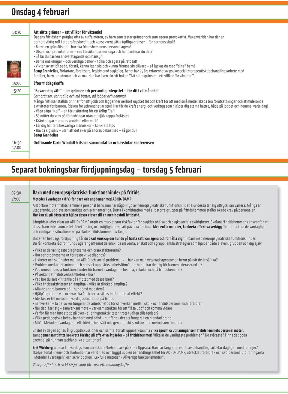 Utspel och provokationer vad försöker barnen säga och hur hanterar du det? Så lär du barnen ansvarstagande och hänsyn! Barns önskningar och verkliga behov tolka och agera på rätt sätt!