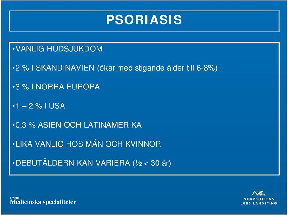 % I USA 0,3 % ASIEN OCH LATINAMERIKA LIKA VANLIG HOS