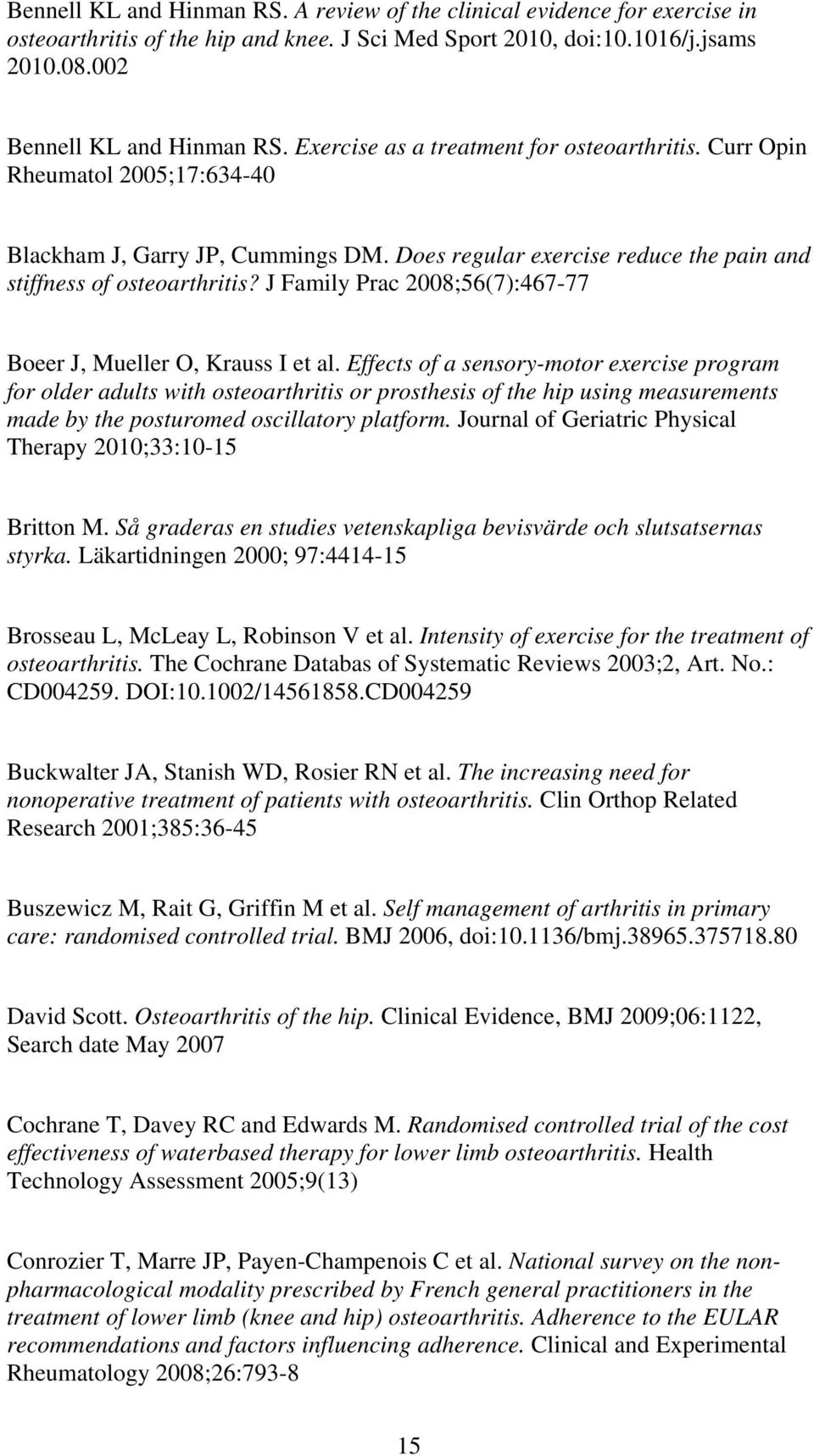 J Family Prac 2008;56(7):467-77 Boeer J, Mueller O, Krauss I et al.