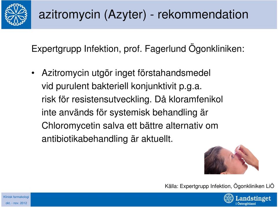 konjunktivit p.g.a. risk för resistensutveckling.