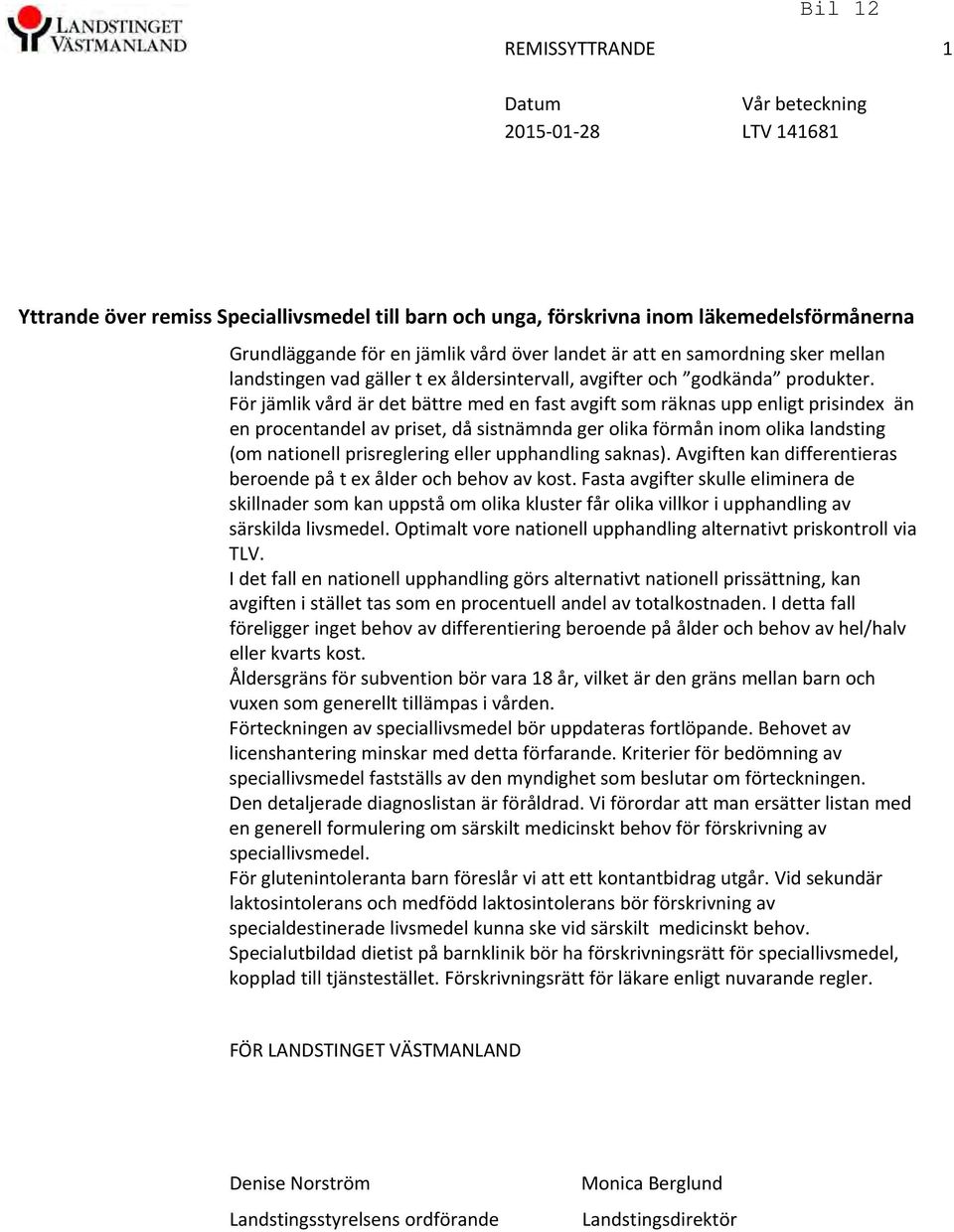 För jämlik vård är det bättre med en fast avgift som räknas upp enligt prisindex än en procentandel av priset, då sistnämnda ger olika förmån inom olika landsting (om nationell prisreglering eller