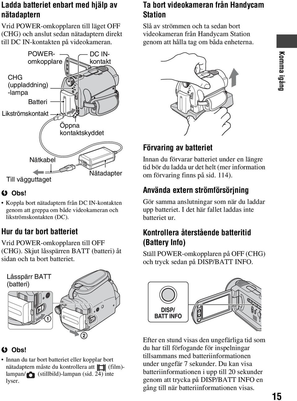 POWERomkopplare CHG (uppladdning) -lampa Batteri Likströmskontakt DC INkontakt Öppna kontaktskyddet Ta bort videokameran från Handycam Station Slå av strömmen och ta sedan bort videokameran från