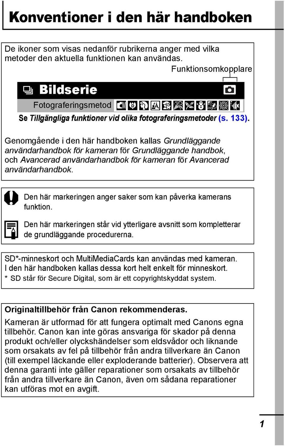 Genomgående i den här handboken kallas Grundläggande användarhandbok för kameran för Grundläggande handbok, och Avancerad användarhandbok för kameran för Avancerad användarhandbok.