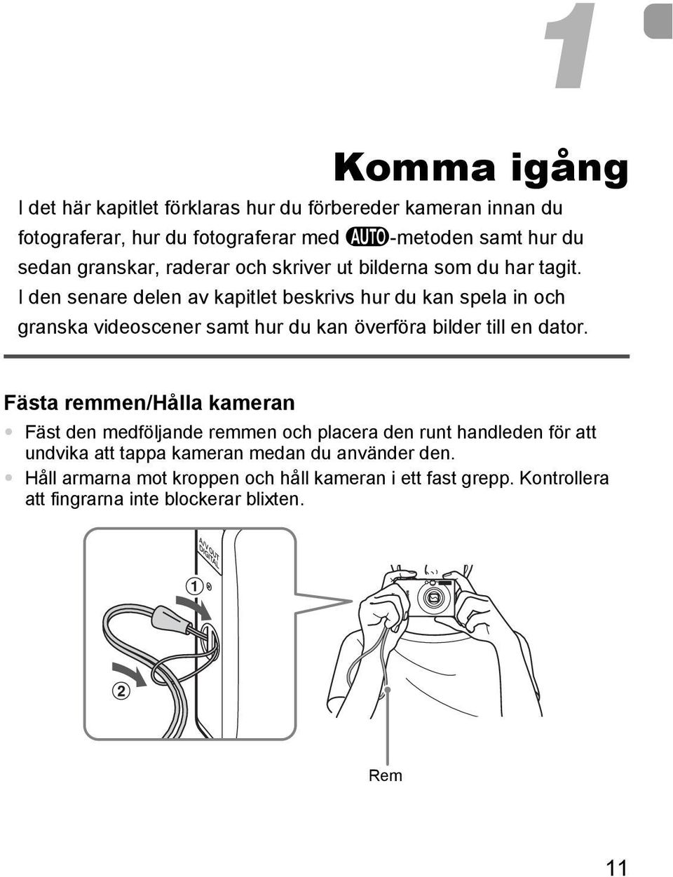 I den senare delen av kapitlet beskrivs hur du kan spela in och granska videoscener samt hur du kan överföra bilder till en dator.