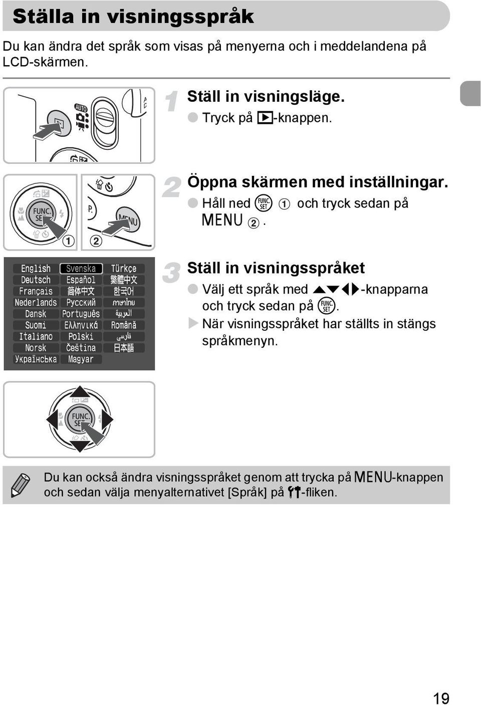 Ställ in visningsspråket Välj ett språk med opqr-knapparna och tryck sedan på m.