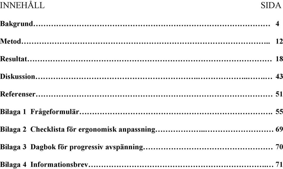 55 Bilaga 2 Checklista för ergonomisk anpassning.