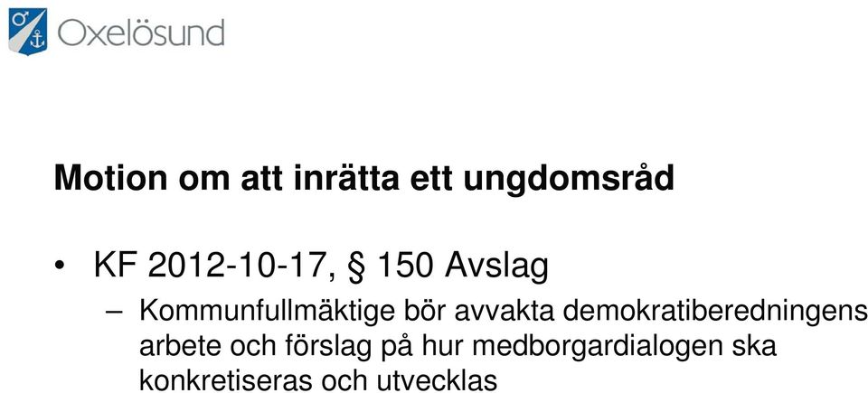 avvakta demokratiberedningens arbete och