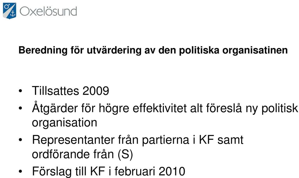 föreslå ny politisk organisation Representanter från