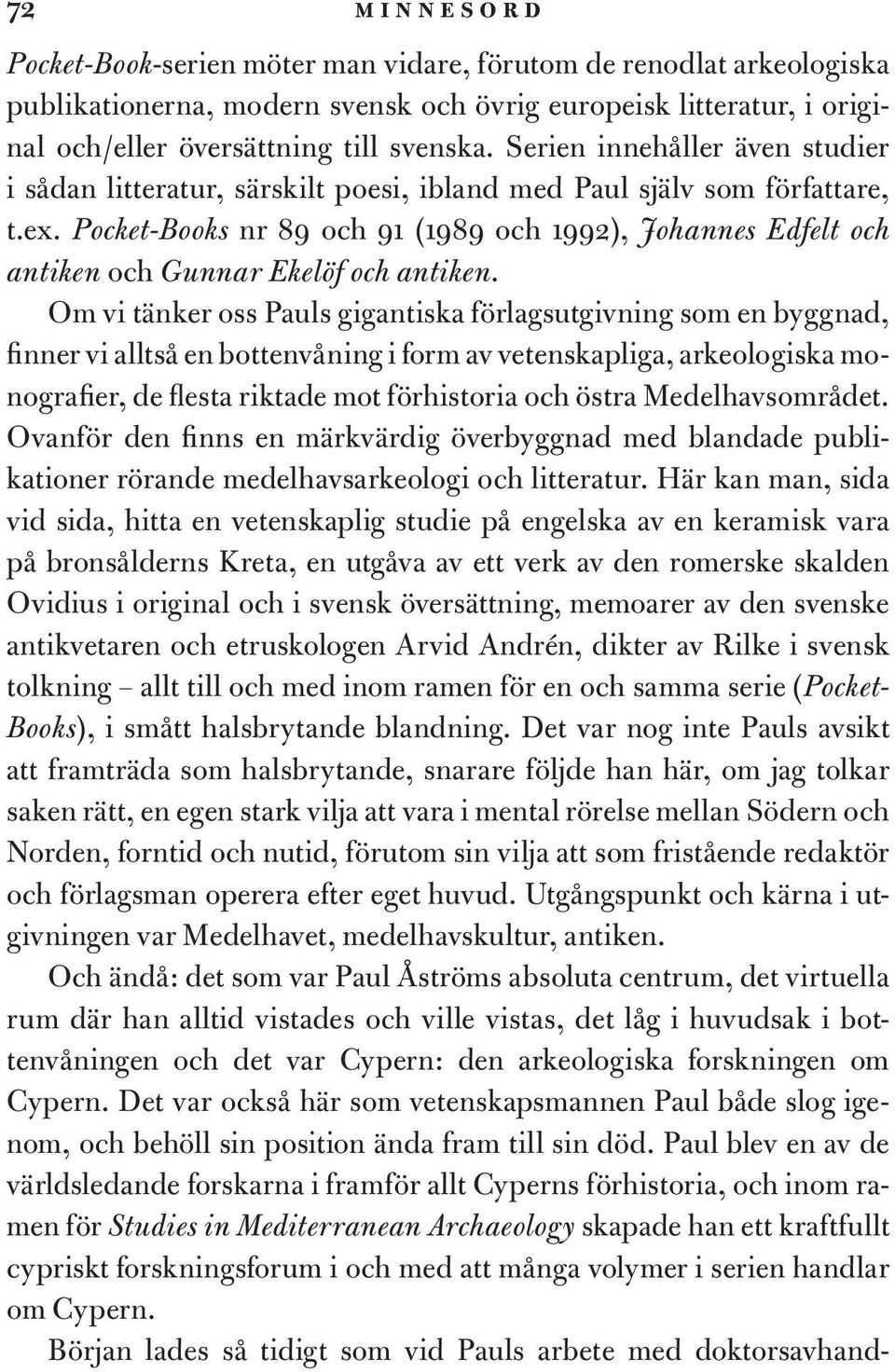 Pocket-Books nr 89 och 91 (1989 och 1992), Johannes Edfelt och antiken och Gunnar Ekelöf och antiken.