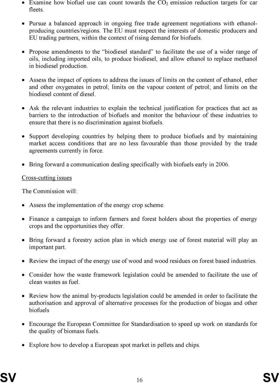 The EU must respect the interests of domestic producers and EU trading partners, within the context of rising demand for biofuels.