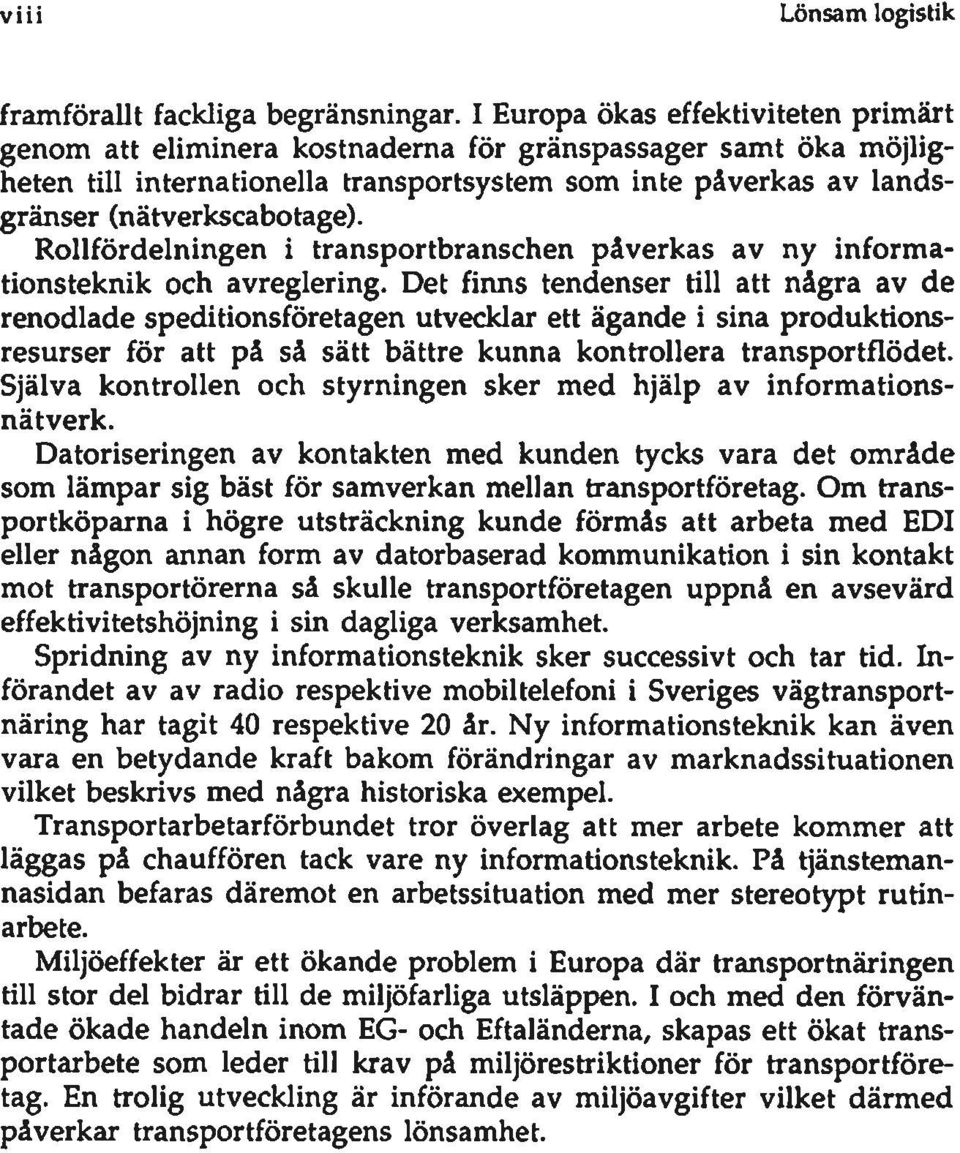 Rollfördelningen i transportbranschen påverkas av ny informationsteknik och avreglering.