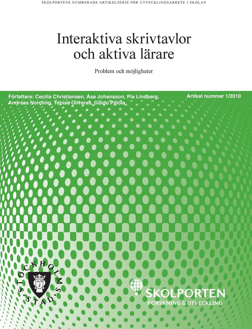 Författare: Cecilia Christiansen, Åsa Johansson, Pia Lindberg,