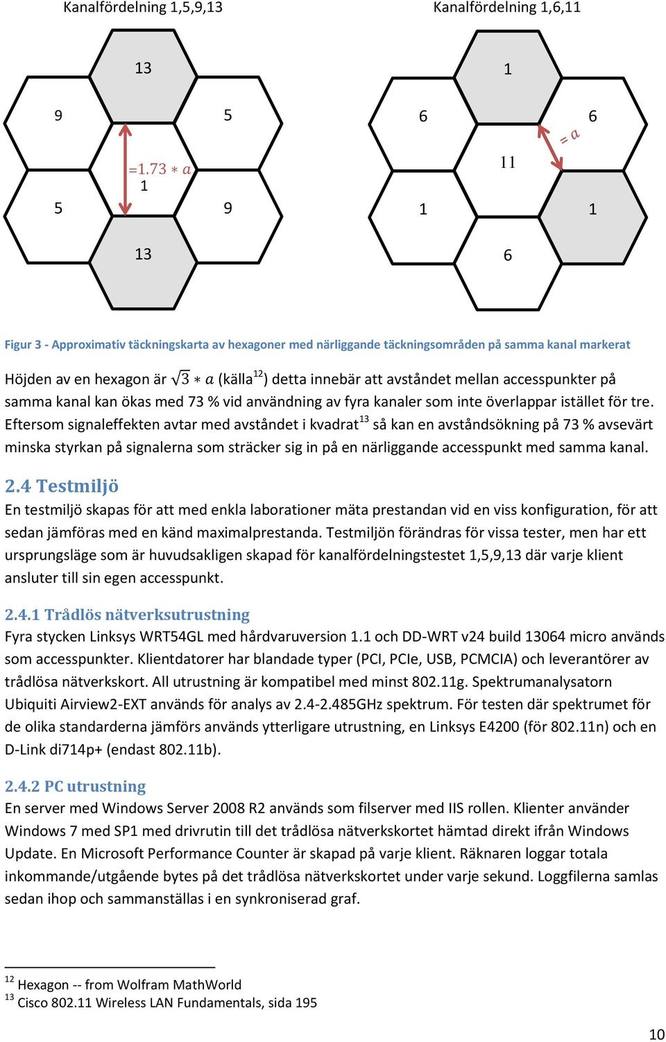 accesspunkter på samma kanal kan ökas med 73 % vid användning av fyra kanaler som inte överlappar istället för tre.