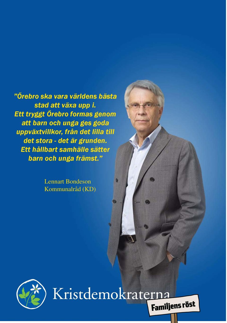 uppväxtvillkor, från det lilla till det stora - det är grunden.