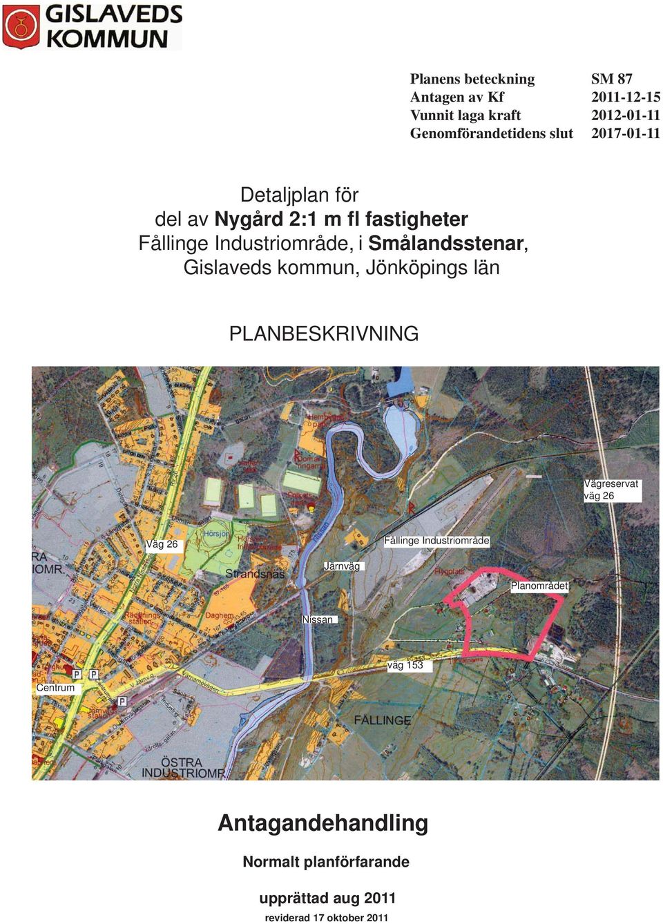 Gislaveds kommun, Jönköpings län PLANBESKRIVNING Vägreservat väg 26 Väg 26 Fållinge Industriområde Järnväg