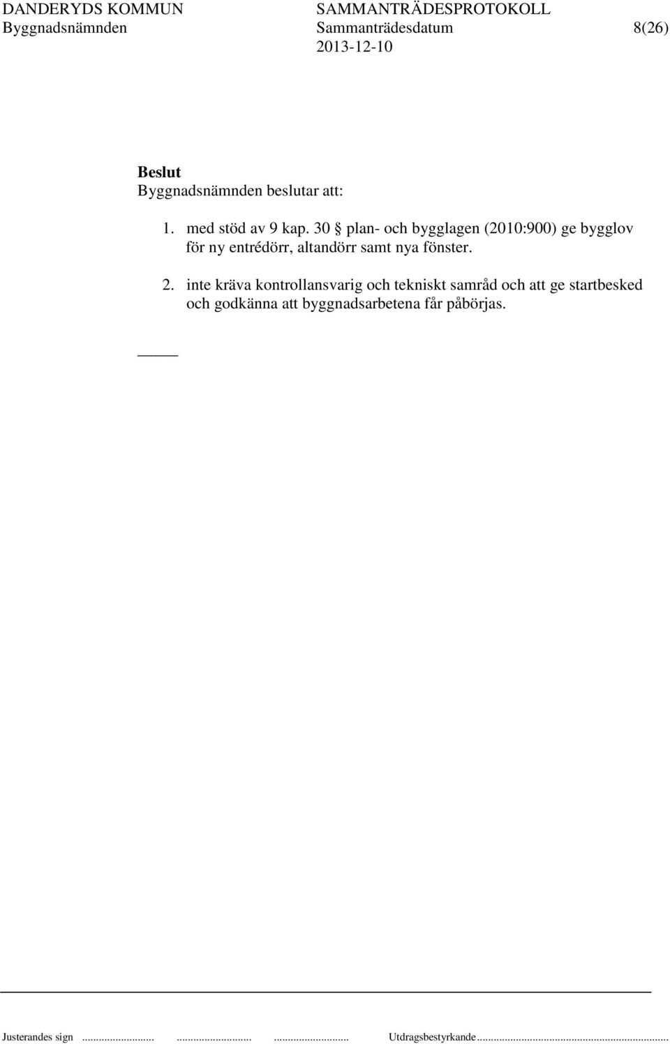 30 plan- och bygglagen (2010:900) ge bygglov för ny entrédörr, altandörr samt