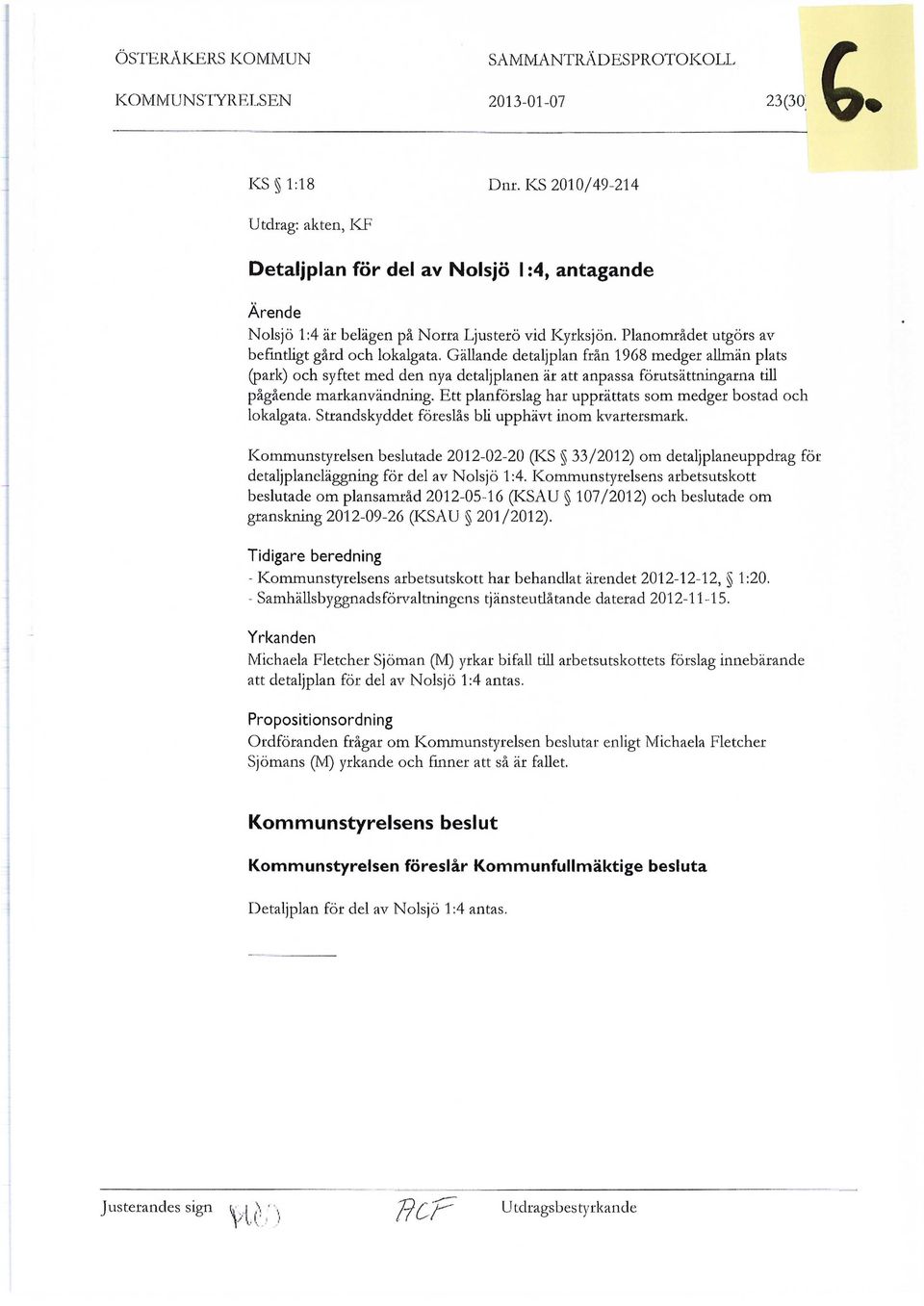 Gällande detaljplan från 1968 medger allmän plats (park) och syftet med den nya detaljplanen är att anpassa förutsättningarna till pågående markanvändning.