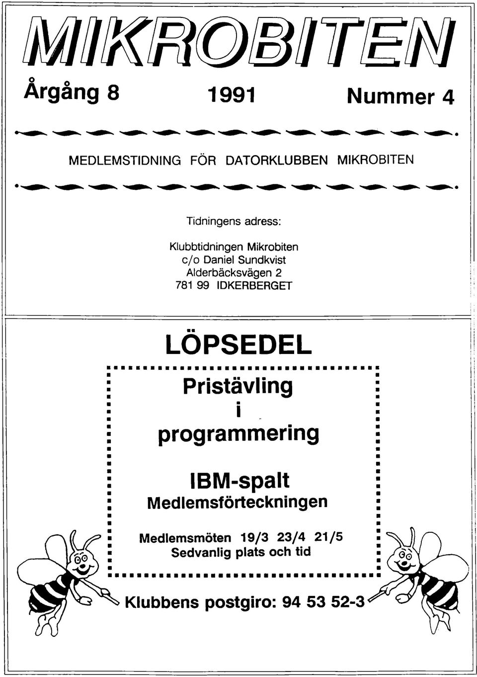 Medlemsmöten 19/3 2 3/4 21/5