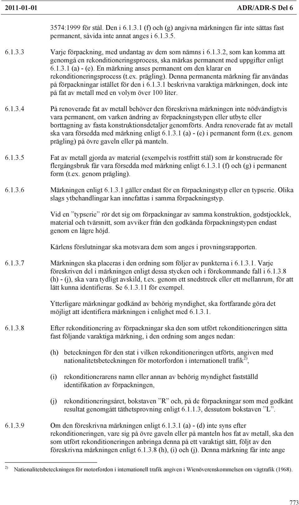 prägling). Denna permanenta märkning får användas på förpackningar istället för den i 6.1.3.