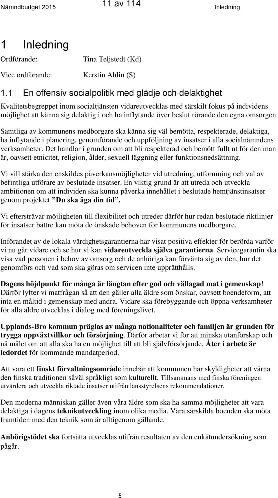 över beslut rörande den egna omsorgen.