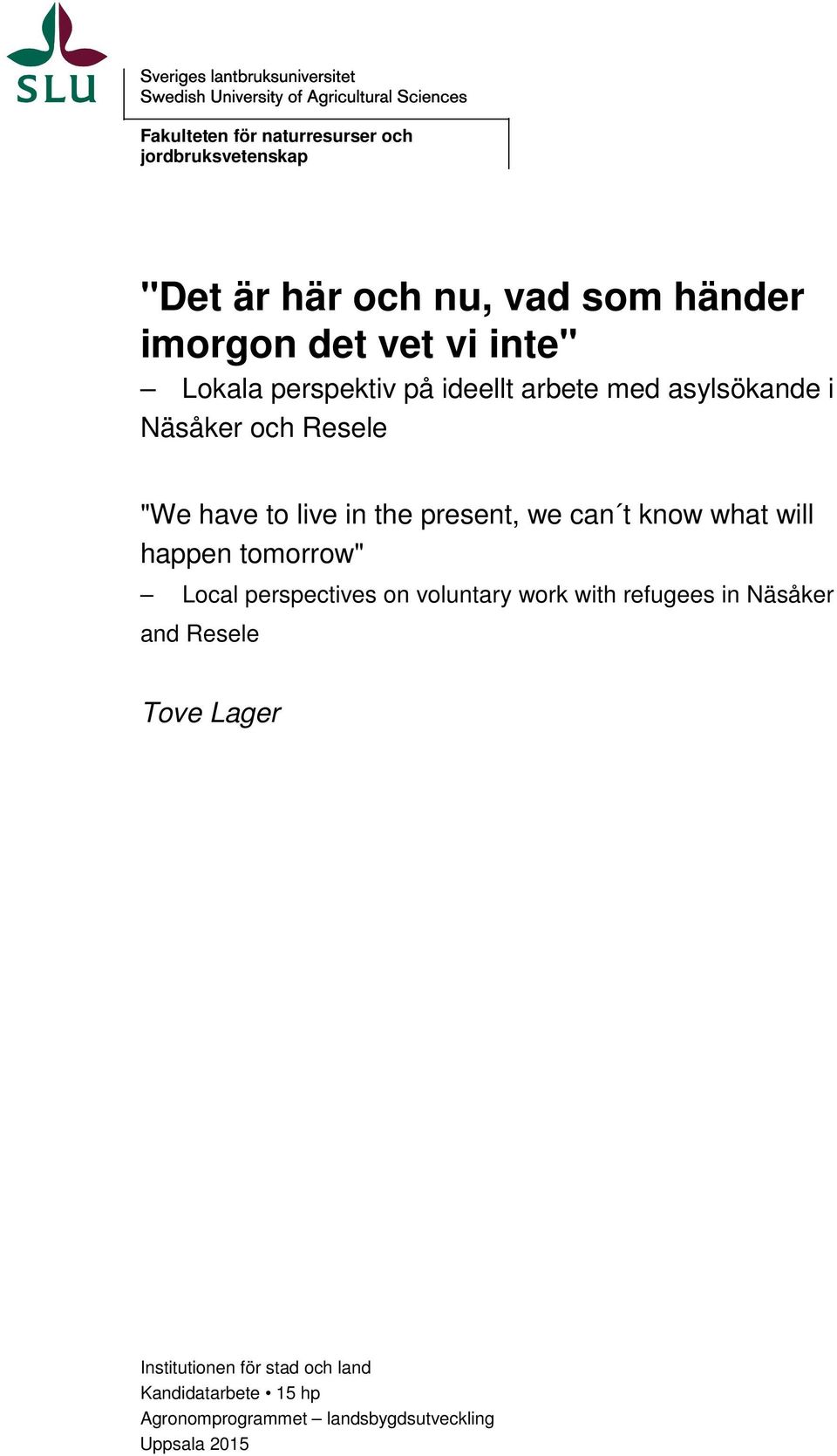 can t know what will happen tomorrow" Local perspectives on voluntary work with refugees in Näsåker and Resele