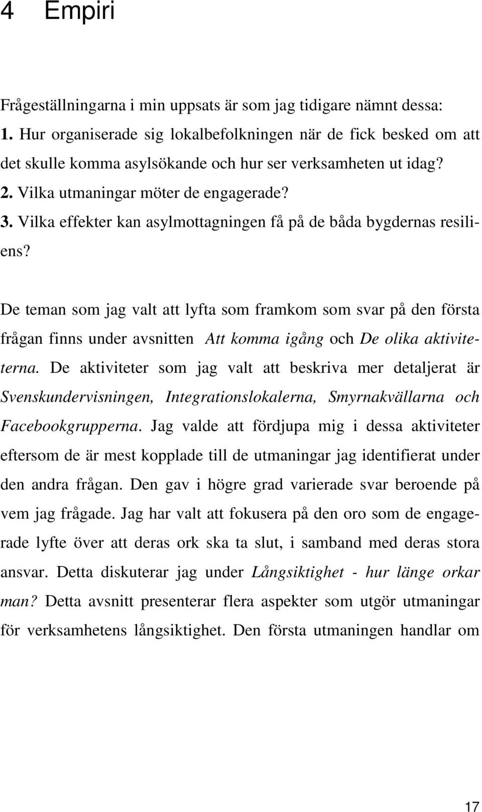 Vilka effekter kan asylmottagningen få på de båda bygdernas resiliens?