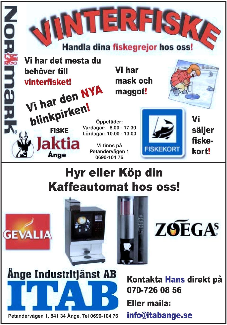 00 Vi finns på Petandervägen 1 0690-104 76 Hyr eller Köp din Kaffeautomat hos oss!