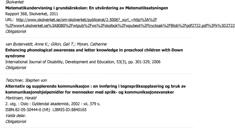 ; Moran, Catherine Enhancing phonological awareness and letter knowledge in preschool children with Down syndrome International Journal of Disability, Development and Education, 53(3), pp.