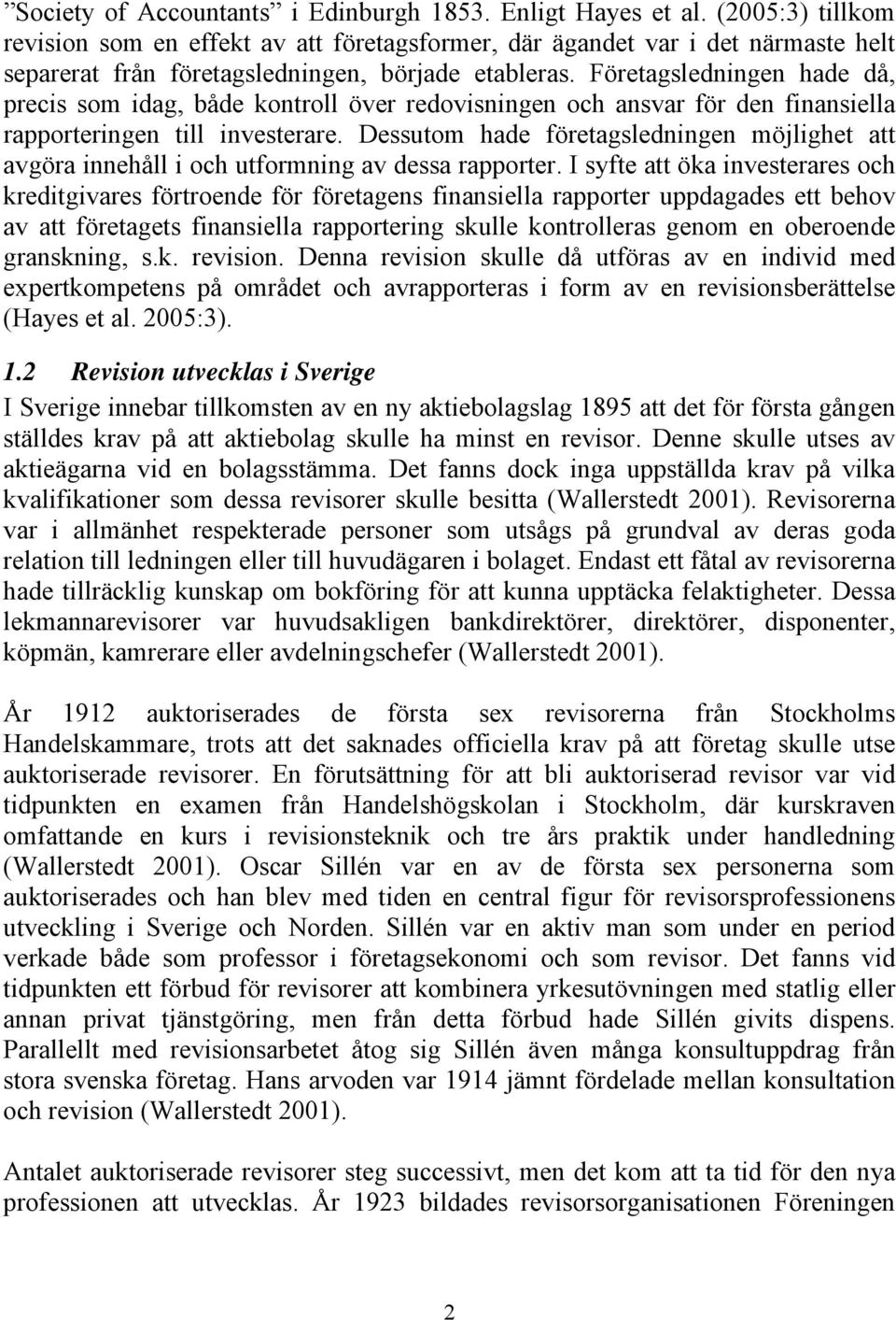 Företagsledningen hade då, precis som idag, både kontroll över redovisningen och ansvar för den finansiella rapporteringen till investerare.