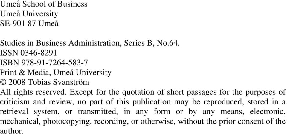 Except for the quotation of short passages for the purposes of criticism and review, no part of this publication may be reproduced,