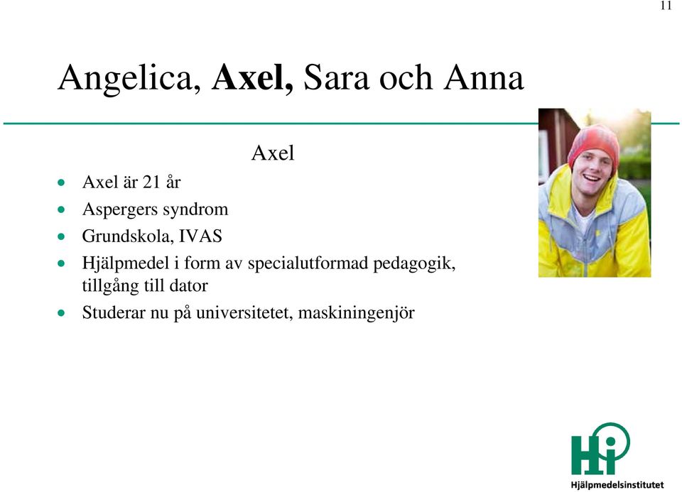 Hjälpmedel i form av specialutformad pedagogik,