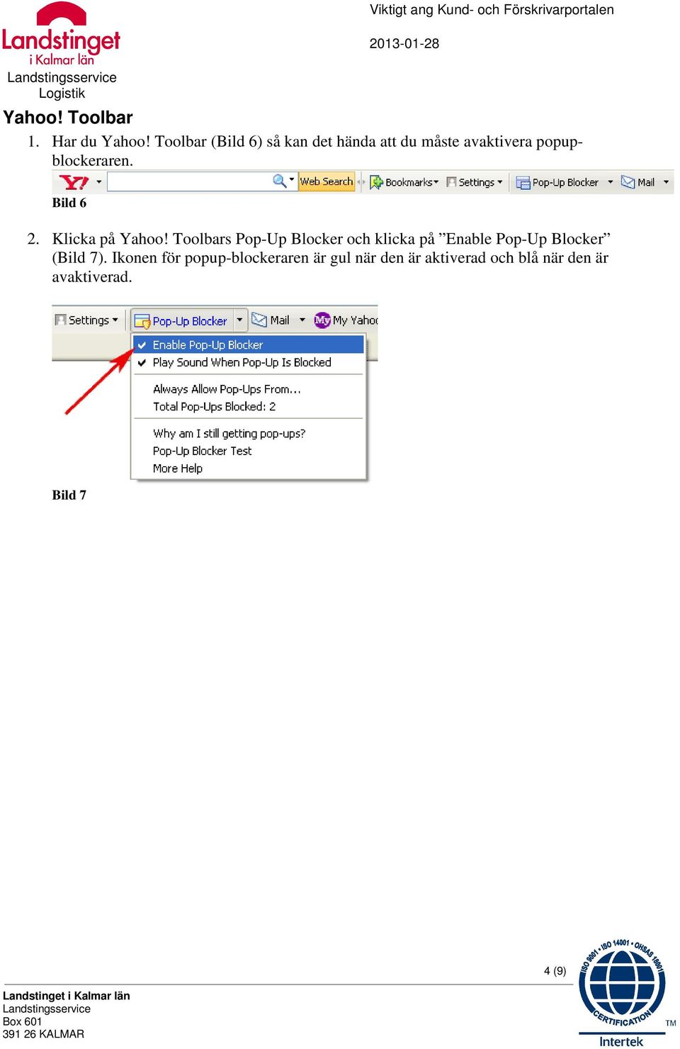 Klicka på Yahoo! Toolbars Pop-Up Blocker och klicka på Enable Pop-Up Blocker (Bild 7).