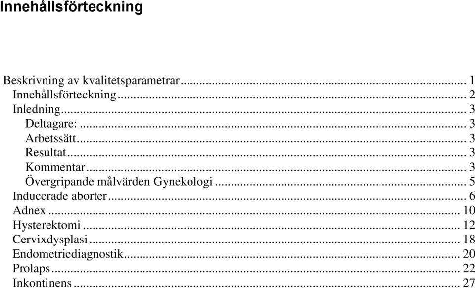 .. 3 Övergripande målvärden Gynekologi... 5 Inducerade aborter... 6 Adnex.