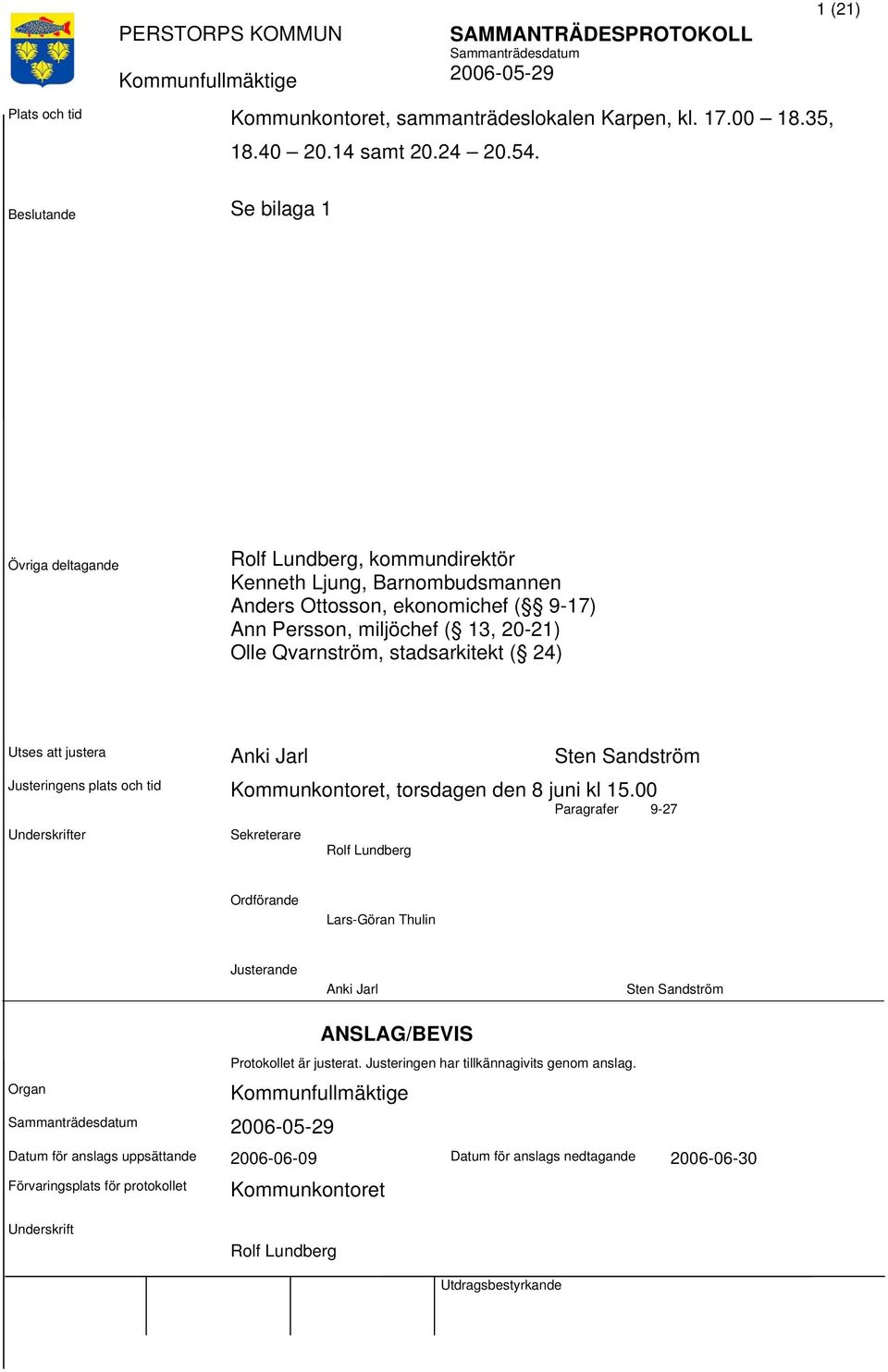 stadsarkitekt ( 24) Utses justera Anki Jarl Sten Sandström Justeringens plats och tid Kommunkontoret, torsdagen den 8 juni kl 15.