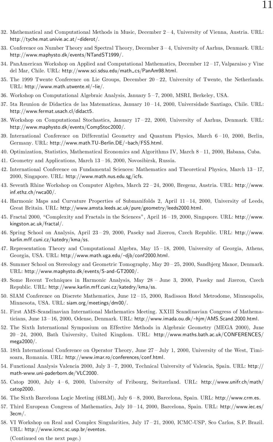 PanAmerican Workshop on Applied and Computational Mathematics, December 12 17, Valparaiso y Vinc del Mar, Chile. URL: http://www.sci.sdsu.edu/math cs/panam98.html. 35.