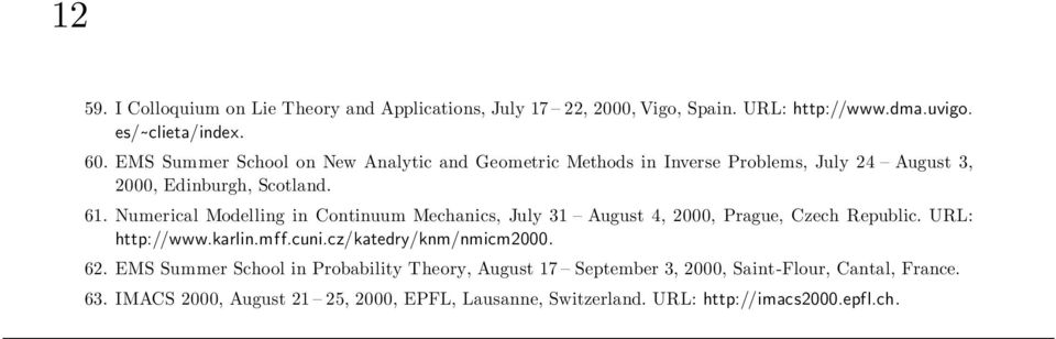 Numerical Modelling in Continuum Mechanics, July 31 August 4, 2000, Prague, Czech Republic. URL: http://www.karlin.mff.cuni.cz/katedry/knm/nmicm2000.