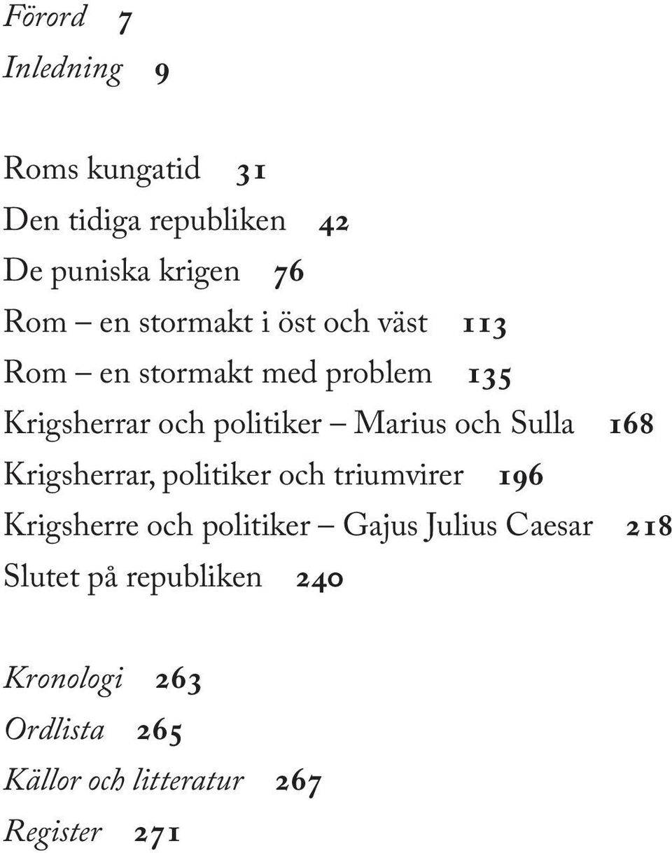 och Sulla 168 Krigsherrar, politiker och triumvirer 196 Krigsherre och politiker Gajus Julius