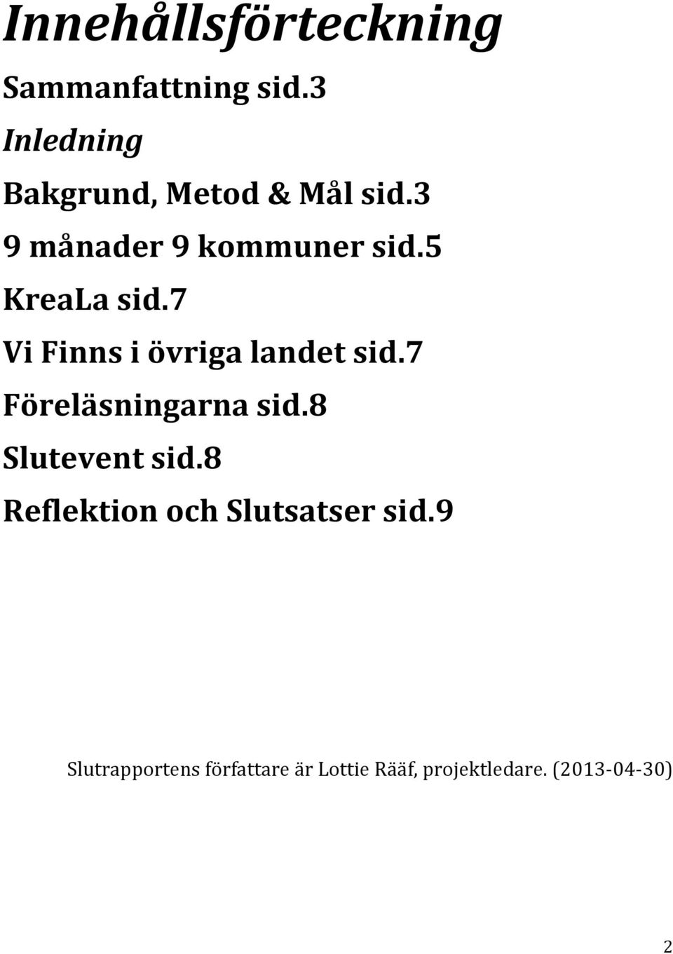 5 KreaLa sid.7 Vi Finns i övriga landet sid.7 Föreläsningarna sid.